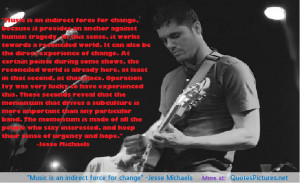 Music is an indirect force for change” -Jesse Michaels motivational ...