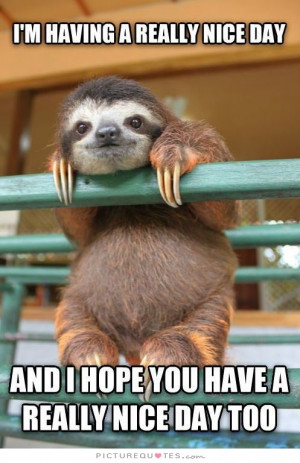 Quotes Nice Quotes Hope Quotes Good Day Quotes Have A Good Day Quotes ...