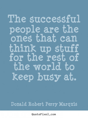 Success quote - The successful people are the ones that can think up ...