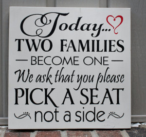 wood wedding sign, today two families become one/pick a seat not a ...