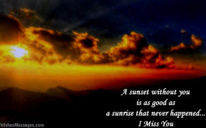 36) A sunset without you is as good as a sunrise that never happened ...