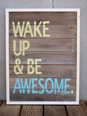 ... out this key to success? How will you wake up and be awesome today