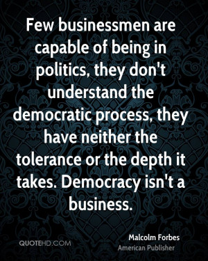 Few businessmen are capable of being in politics, they don't ...