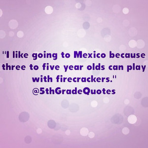 5th Grade Quotes #Mexico #firecrackers