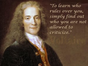 quote:...Who you are not allowed to criticize -Voltaire ()