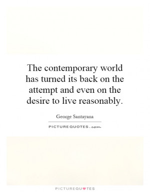 The contemporary world has turned its back on the attempt and even on ...