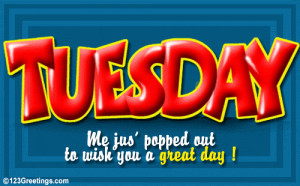 Have Great Tuesday