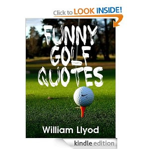 Funny Golf Quotes: Funniest Golf Sayings Ever ( Humor Golf Book)
