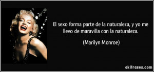 ... yo me llevo de maravilla con la naturaleza. (Marilyn Monroe