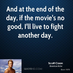 And at the end of the day, if the movie's no good, I'll live to fight ...