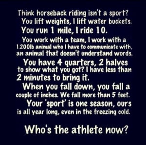 horseback riding is the hardest sport!