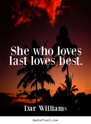quotes about love by dar williams create custom love quote graphic