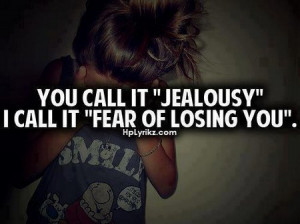 motivational_quote_you_call_it_jealousy_i_call_it_feat_of_losing_you ...