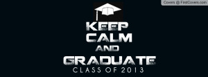 Keep Calm Graduate Profile Facebook Covers