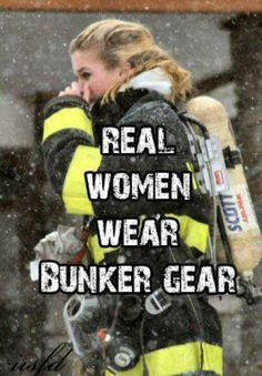 ... doesnt make you a fire fighter more firefighters girls firefighters