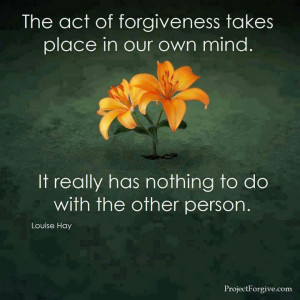 Forgiveness.. it also takes a bigger place in our hearts...