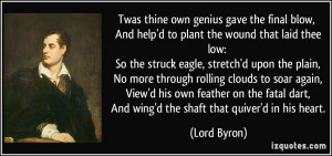 Twas thine own genius gave the final blow, And help'd to plant the ...