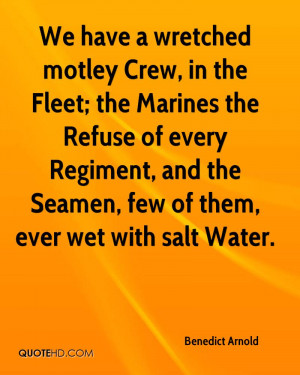 We have a wretched motley Crew, in the Fleet; the Marines the Refuse ...