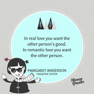 ... want the other person. Margaret Anderson, founder The little review