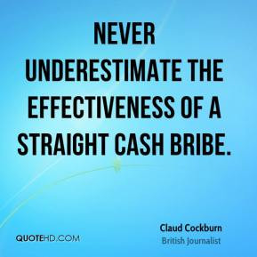 Claud Cockburn - Never underestimate the effectiveness of a straight ...