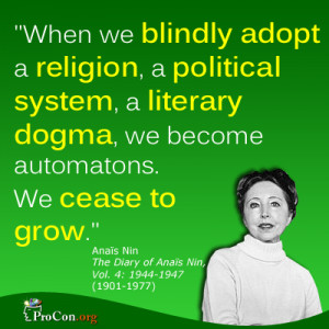 Anais Nin - When we blindly adopt a religion, a political system, a ...