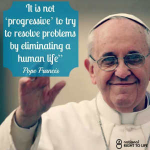 ... to resolve problems by eliminating a human life. -Pope Francis #truth