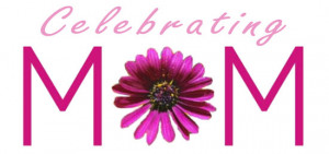 Celebrating Mom: Mother’s Day Quotes and Sayings
