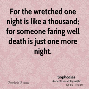 ... like a thousand; for someone faring well death is just one more night