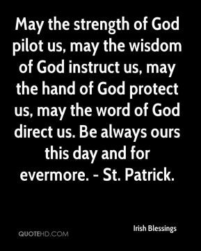 Irish Blessings - May the strength of God pilot us, may the wisdom of ...