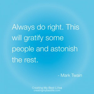 Daily best life quote, “Always do right. This will gratify some ...