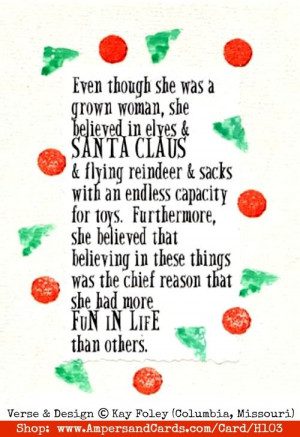 Even though she was a grown woman, she believed in elves & Santa Claus ...
