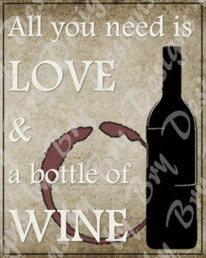 INSTANT DOWNLOAD Wine Quote All You Need is Love by DesignsbyBry, $3 ...