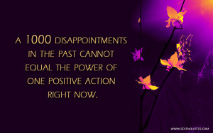 thousand disappointments in the past cannot equal the power of one ...