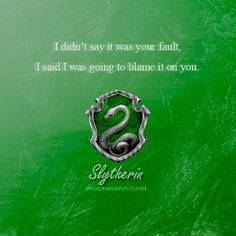 Slytherin Sayings #2 More