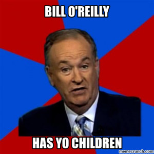 Generate a meme using Bill Oreilly