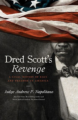 ... Dred Scott's Revenge: A Legal History of Race and Freedom in America
