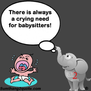 quotes #funny #haha #silly #humor #comedy #babies #crying #babysitter ...