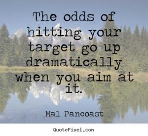quotes about inspirational by mal pancoast make personalized quote ...