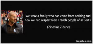 ... now we had respect from French people of all sorts. - Zinedine Zidane
