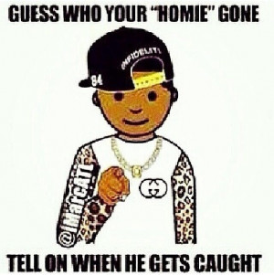 Guess who your homie...! Yup!