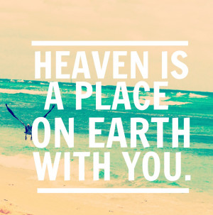 Heaven Is A Place On Earth With You Images of heaven is a place on