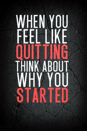 motivational quotes on quitting when you feel like quitting think
