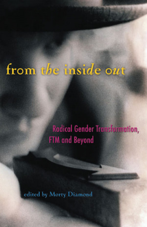 ... Out: Radical Gender Transformation, FTM and Beyond