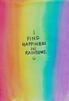 Rainbows let my emotions know that its okay to be of wild array. :).