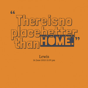 Quotes Picture: there is no place better than home