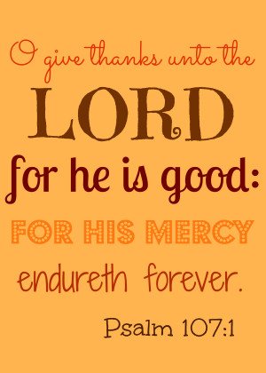 thanks unto the lord for he is good for his mercy endureth forever