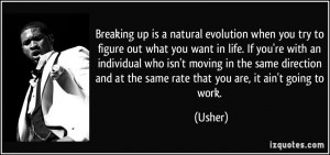 Breaking up is a natural evolution when you try to figure out what you ...