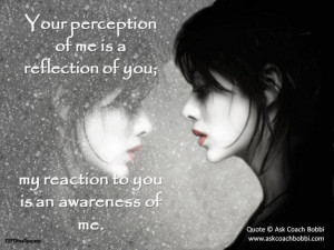 Perception quote - I really need to remember this. A reaction is not ...