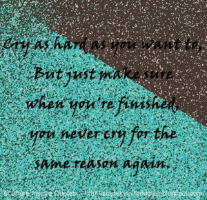 ... finished, you never cry for the same reason again. #relationships #cry