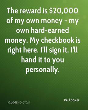 The reward is $20,000 of my own money - my own hard-earned money. My ...